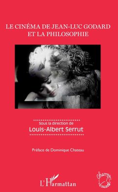Le cinéma de Jean-Luc Godard et la philosophie - Serrut, Louis-Albert