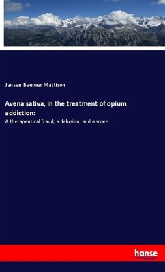 Avena sativa, in the treatment of opium addiction: - Mattison, Jansen Beemer