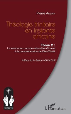 Théologie trinitaire en instance africaine Tome 2 - Anzian, Pierre