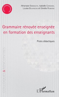 Grammaire rénovée enseignée en formation des enseignants - Simbagoye, Athanase; Carignan, Isabelle; Bourgeois, Louise; Roberge, Ginette