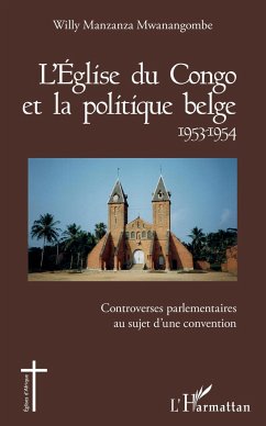 L'Église du Congo et la politique belge 1953-1954 - Manzanza Mwanangombe, Willy