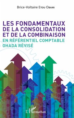 Les fondamentaux de la consolidation et de la combinaison en référentiel comptable OHADA révisé - Etou Obami, Brice-Voltaire