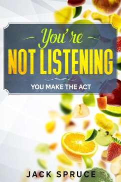 You're not listening (eBook, ePUB) - Spruce, Jack