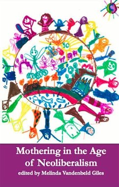Mothering in the Age of of Neoliberalism - Vandenbeld, Giles Melinda