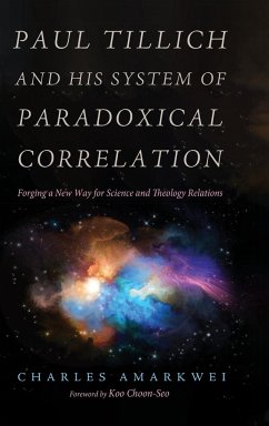 Paul Tillich and His System of Paradoxical Correlation - Amarkwei, Charles