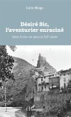 Désiré Sic, l'aventurier enraciné