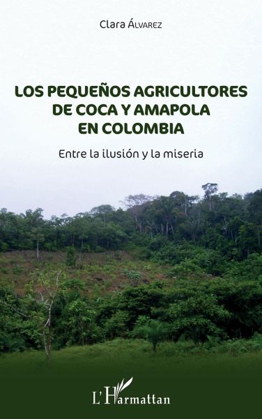 Los pequeñnos agricultores de coca y amapola en Colombia Los pequeñnos agricultores de coca y amapola en Colombia