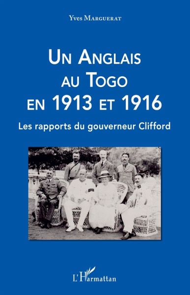 Un Anglais au Togo en 1913 et 1916 Un Anglais au Togo en 1913 et 1916