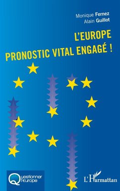 L'Europe pronostic vital engagé! - Fernez, Monique; Guillot, Alain