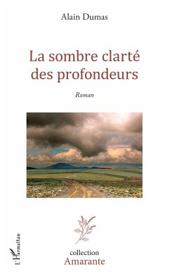 La sombre clarté des profondeurs - Dumas, Alain