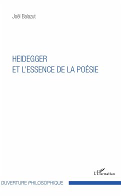 Heidegger et l'essence de la poésie - Balazut, Joël