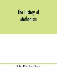 The history of Methodism - Fletcher Hurst, John