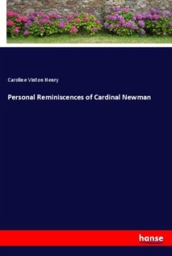 Personal Reminiscences of Cardinal Newman - Henry, Caroline Vinton