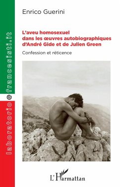 L'aveu homosexuel dans les oeuvres autobiographiques d'André Gide et de Julien Green - Guerini, Enrico