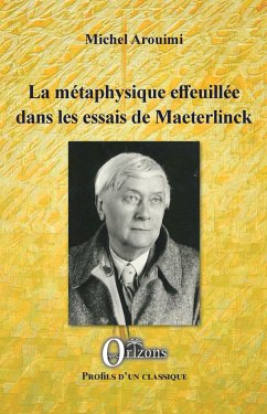 La métaphysique effeuillée dans les essais de Maeterlinck - Arouimi, Michel