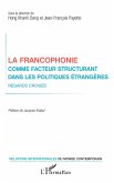 La francophonie comme facteur structurant dans les politiques étrangères