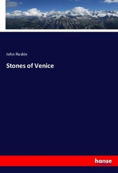 Stones of Venice - Ruskin, John