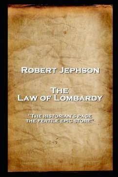 Robert Jephson - The Law of Lombardy: 'The historian's page, the fertile epic store'' - Jephson, Robert