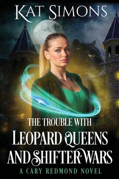 The Trouble with Leopard Queens and Shifter Wars - Simons, Kat