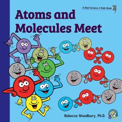 Atoms and Molecules Meet - Woodbury, Rebecca, PH D