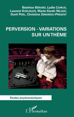 Perversion - Variations sur un thème - Camus, Lyydie; Koelblen, Laurent; Nejadi, Marie-Sarah; Perl, Dorit; Zimamou-Prigent, Christine; Berard beatrice