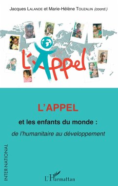 L'Appel et les enfants du monde : de l'humanitaire au développement - Lalande, Jacques; Touzalin, Marie-Hélène