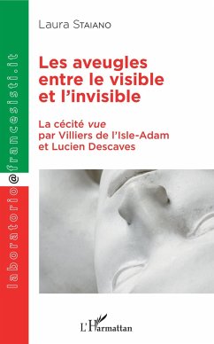 Les aveugles entre le visible et l'invisible - Staiano, Laura