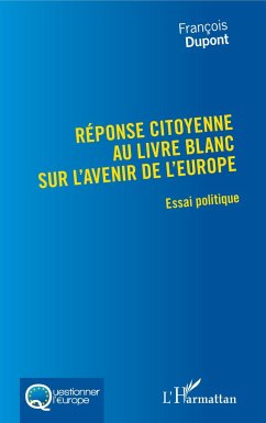 Réponse citoyenne au livre blanc sur l'avenir de l'Europe - Dupont, François