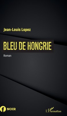 Bleu de Hongrie - Lopez, Jean-Louis