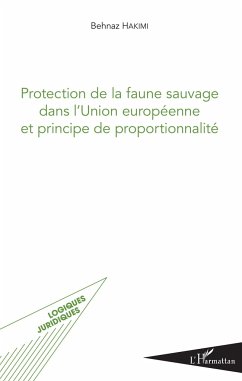 Protection de la faune sauvage dans l'Union européenne et principe de proportionnalité - Hakimi, Behnaz