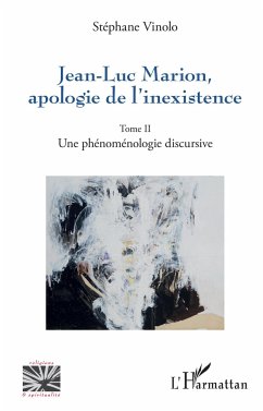 Jean-Luc Marion, apologie de l'inexistence - Vinolo, Stéphane