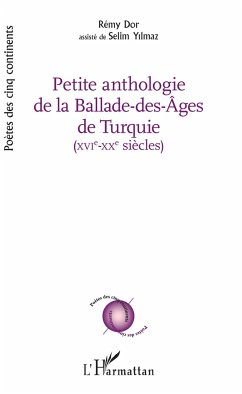PETITE ANTHOLOGIE DE LA BALADE DES AGES DE TURQUIE - Dor, Rémy; Yilmaz, Selim