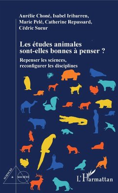 Les études animales sont-elles bonnes à penser ? - Choné, Aurélie; Iribarren, Isabelle; Pelé, Marie; Repussard, Catherine; Sueur, Cédric