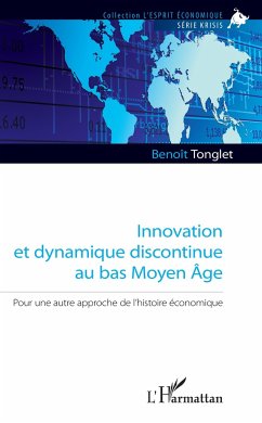 Innovation et dynamique discontinue au bas Moyen Âge - Tonglet, Benoît