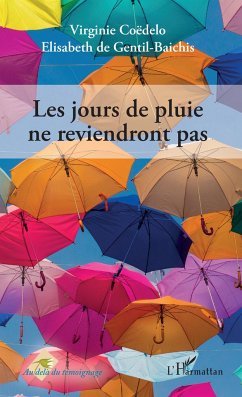 Les jours de pluie ne reviendront pas. - de Gentil-Baichis, Elisabeth; Coedelo, Virginie Les jours de pluie ne reviendront pas. - de Gentil-Baichis, Elisabeth; Coedelo, Virginie
