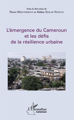 L'émergence du Cameroun et les défis de la résilience urbaine - Mbouombouo, Pierre; Njikam Njifotie, Abdou