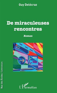 De miraculeuses rencontres - Delécraz, Guy