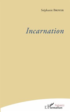 Incarnation - Broyer, Stéphanie