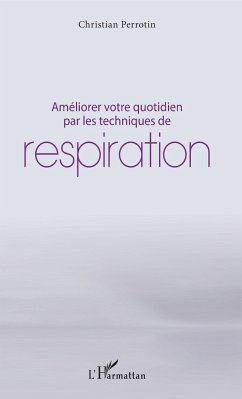 Améliorer votre quotidien par les techniques de respiration - Perrotin, Christian