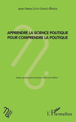 Apprendre la science politique pour comprendre la politique - Lotoy Ilango-Banga, Jean-Pierre