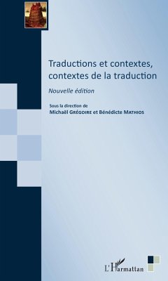 Traductions et contextes, contextes de la traduction - Grégoire, Michaël; Mathios, Bénédicte
