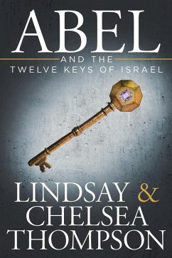 Abel and the Twelve Keys of Israel - Thompson, Lindsay; Thompson, Chelsea