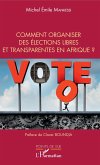 Comment organiser des élections libres et transparentes en Afrique ?