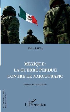 Mexique : la guerre perdue contre le narcotrafic - Pavia, Felix