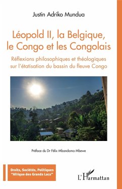 Léopold II, la Belgique, le Congo et les Congolais - Adriko Mundua, Justin