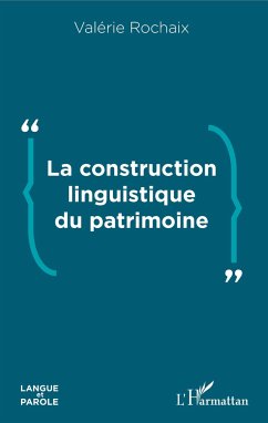 La construction linguistique du patrimoine - Rochaix, Valérie