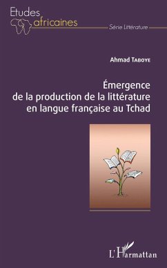 Emergence de la production de la littérature en langue française au Tchad - Taboye, Ahmad