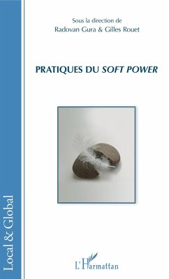 Pratiques du <em>soft power</em> - Gura, Radovan; Rouet, Gilles