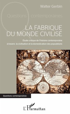 La fabrique du monde civilisé - Gerbin, Walter