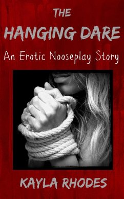 The Hanging Dare: An Erotic Nooseplay Story (eBook, ePUB) - Rhodes, Kayla